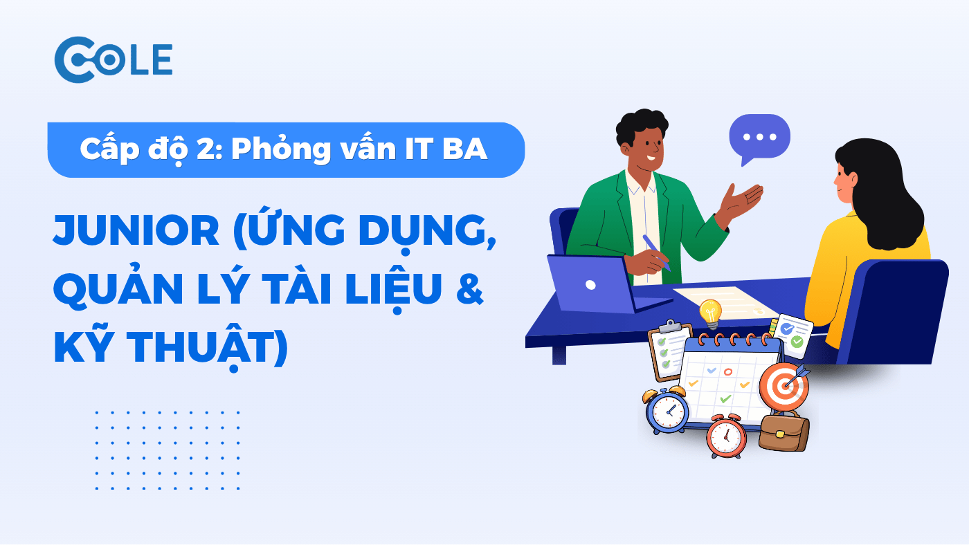 Các câu hỏi phỏng vấn Business Analyst cấp độ 2 dành cho Junior