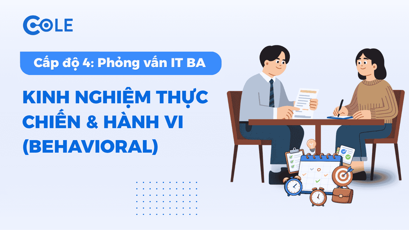 Các câu hỏi phỏng vấn Business Analyst cấp độ 4 dành cho người có kinh nghiệp thực chiến cao hơn