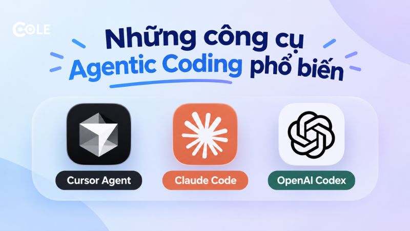 Những công cụ Agentic Coding phổ biến Những công cụ Agentic Coding phổ biến