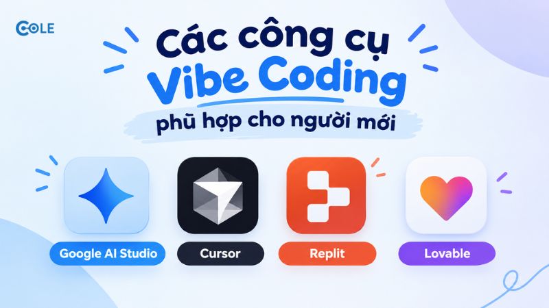 Các công cụ Vibe Coding phù hợp cho người mới