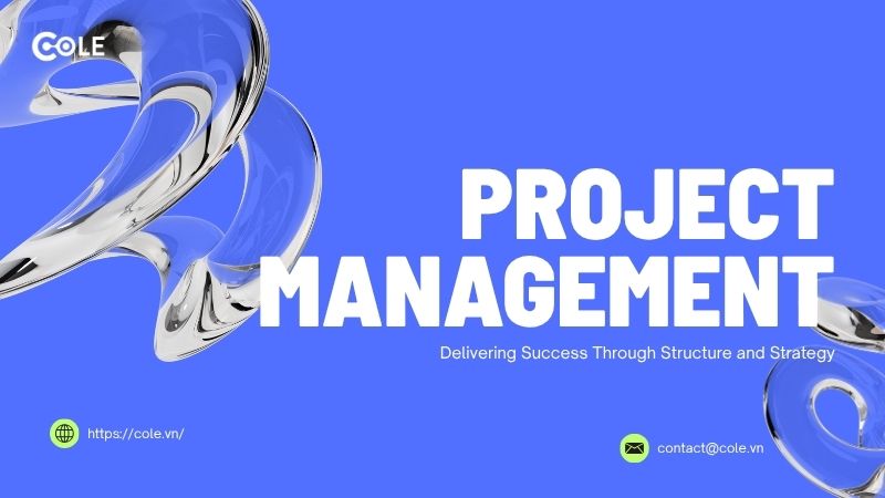 Project Manager là gì? Vai trò, kỹ năng và lộ trình trở thành PM