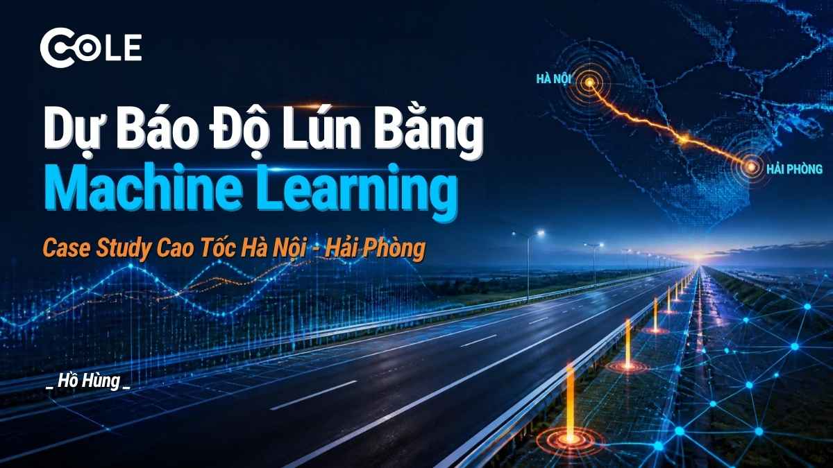 Dự Báo Độ Lún Bằng Machine Learning - Case Study Cao Tốc Hà Nội - Hải Phòng